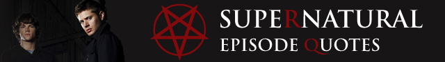 episode quotes - Supernatural Wiki episode quotes - Supernatural Wiki